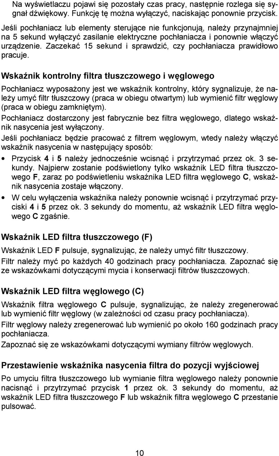 Zaczeka% 15 sekund i sprawdzi%, czy pochaniacza prawidowo pracuje.