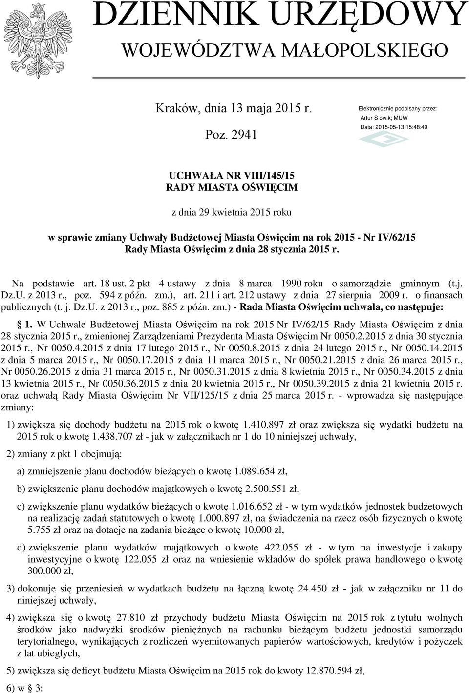 18 ust. 2 pkt 4 ustawy z dnia 8 marca 1990 roku o samorządzie gminnym (t.j. Dz.U. z 2013 r., poz. 594 z późn. zm.), art. 211 i art. 212 ustawy z dnia 27 sierpnia 2009 r. o finansach publicznych (t. j.