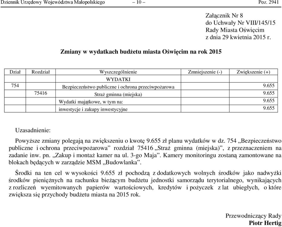 754 Bezpieczeństwo publiczne i ochrona przeciwpożarowa rozdział 75416 Straż gminna (miejska), z przeznaczeniem na zadanie inw. pn. Zakup i montaż kamer na ul. 3-go Maja.