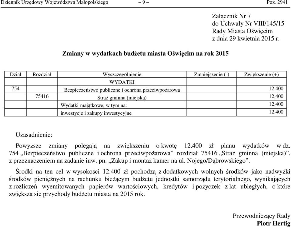 754 Bezpieczeństwo publiczne i ochrona przeciwpożarowa rozdział 75416 Straż gminna (miejska), z przeznaczeniem na zadanie inw. pn. Zakup i montaż kamer na ul. Nojego/Dąbrowskiego.