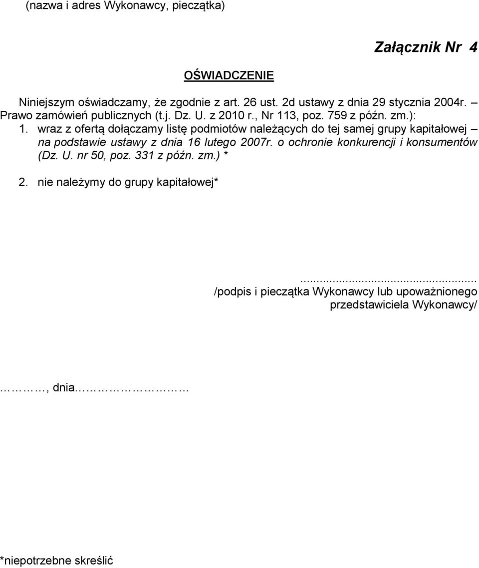 wraz z ofertą dołączamy listę podmiotów należących do tej samej grupy kapitałowej na podstawie ustawy z dnia 16 lutego 2007r.