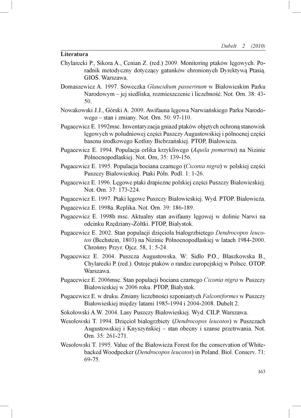 Awifauna lęgowa Narwiańskiego Parku Narodowego stan i zmiany. Not. Orn. 50: 97-110. Pugacewicz E. 1992msc.