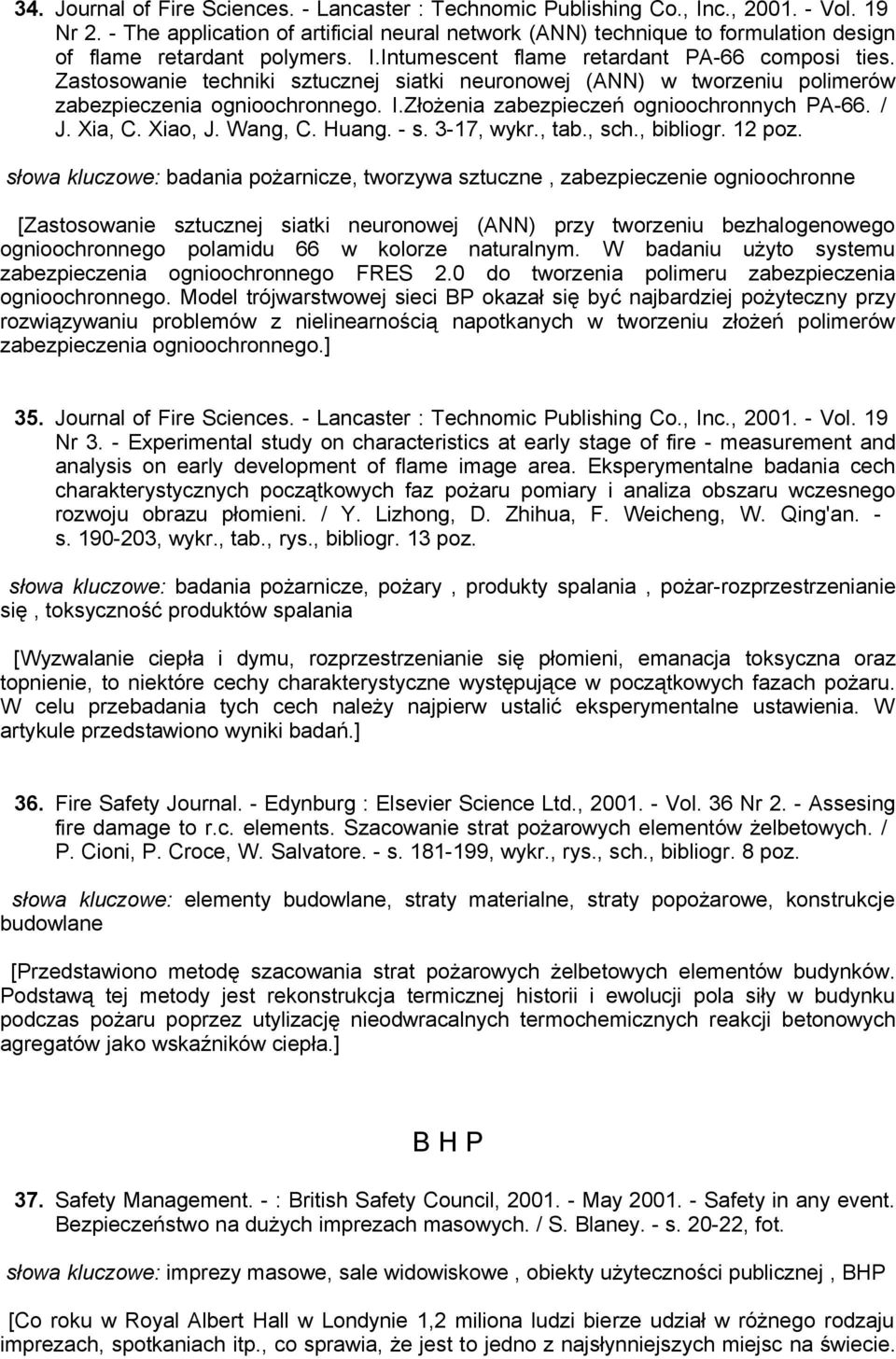 Zastosowanie techniki sztucznej siatki neuronowej (ANN) w tworzeniu polimerów zabezpieczenia ognioochronnego. I.Złożenia zabezpieczeń ognioochronnych PA-66. / J. Xia, C. Xiao, J. Wang, C. Huang. - s.