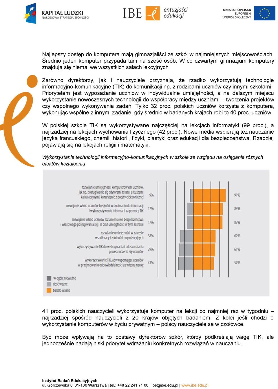 Zarówno dyrektorzy, jak i nauczyciele przyznają, że rzadko wykorzystują technologie informacyjno-komunikacyjne (TIK) do komunikacji np. z rodzicami uczniów czy innymi szkołami.