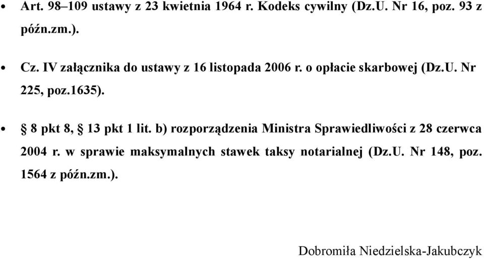 8 pkt 8, 13 pkt 1 lit. b) rozporządzenia Ministra Sprawiedliwości z 28 czerwca 2004 r.