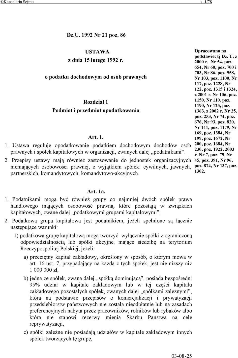 Opracowano na podstawie: tj Dz. U. z 2000 r. Nr 54, poz. 654, Nr 60, poz. 700 i 703, Nr 86, poz. 958, Nr 103, poz. 1100, Nr 117, poz. 1228, Nr 122, poz. 1315 i 1324, z 2001 r. Nr 106, poz.