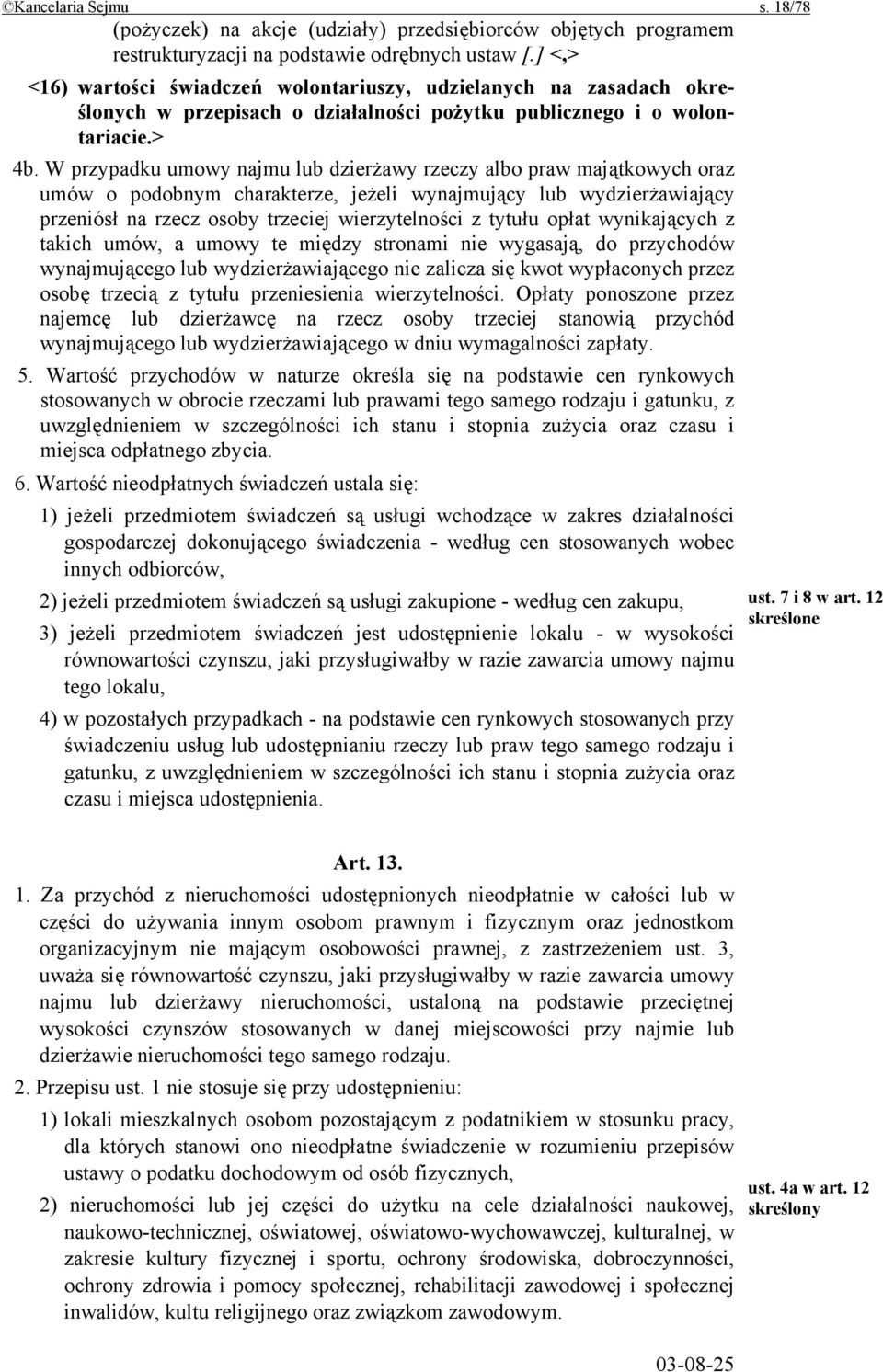 W przypadku umowy najmu lub dzierżawy rzeczy albo praw majątkowych oraz umów o podobnym charakterze, jeżeli wynajmujący lub wydzierżawiający przeniósł na rzecz osoby trzeciej wierzytelności z tytułu