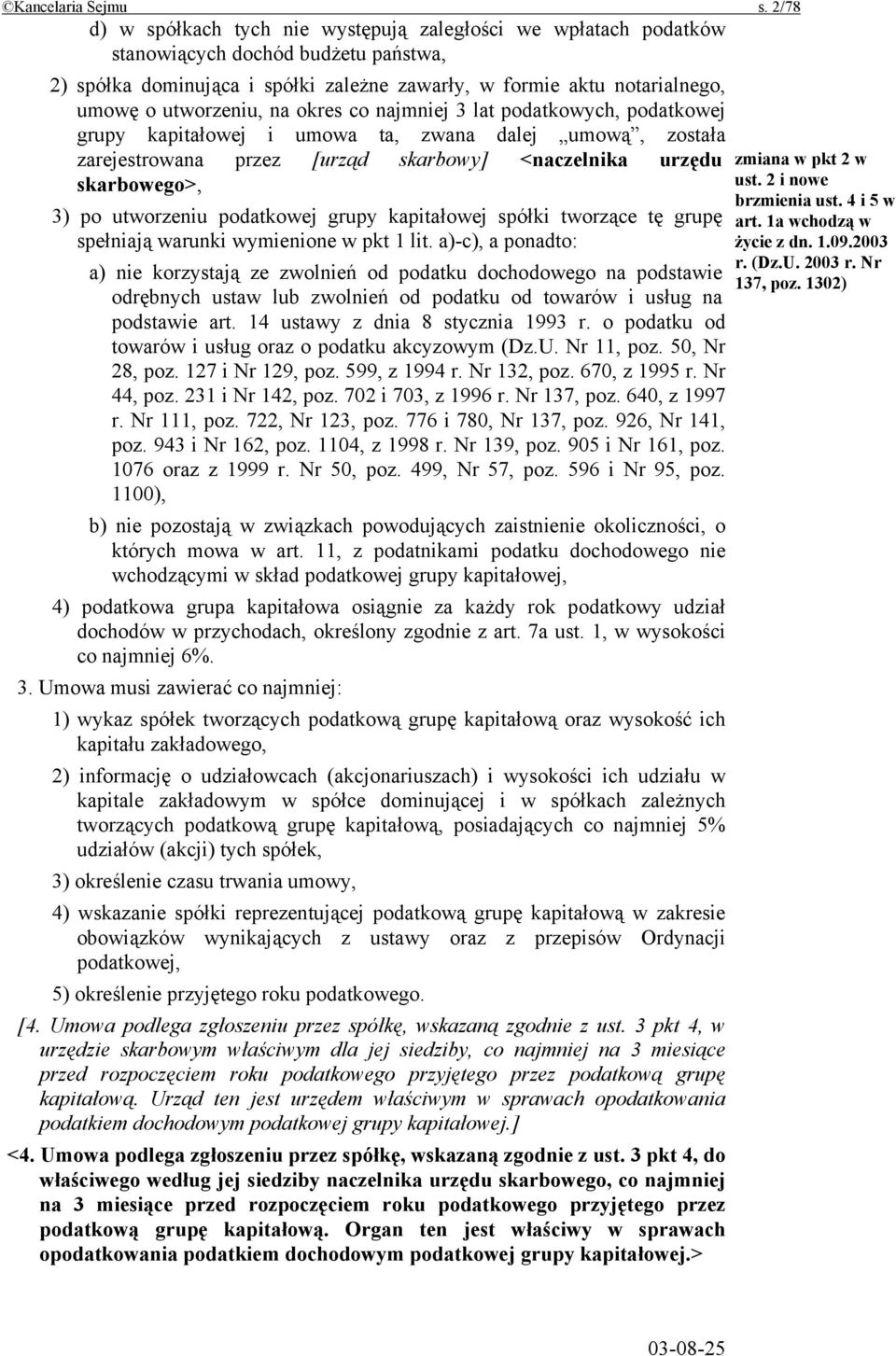 utworzeniu, na okres co najmniej 3 lat podatkowych, podatkowej grupy kapitałowej i umowa ta, zwana dalej umową, została zarejestrowana przez [urząd skarbowy] <naczelnika urzędu skarbowego>, 3) po