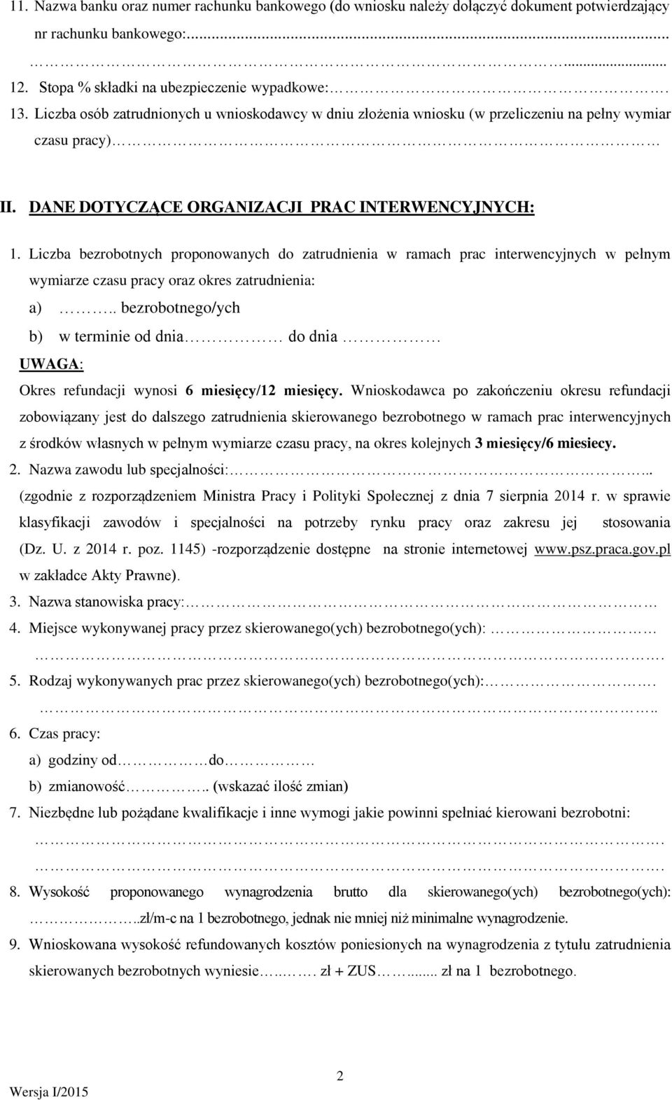 Liczba bezrobotnych proponowanych do zatrudnia w ramach prac interwencyjnych w pełnym wymiarze czasu pracy oraz okres zatrudnia: a).