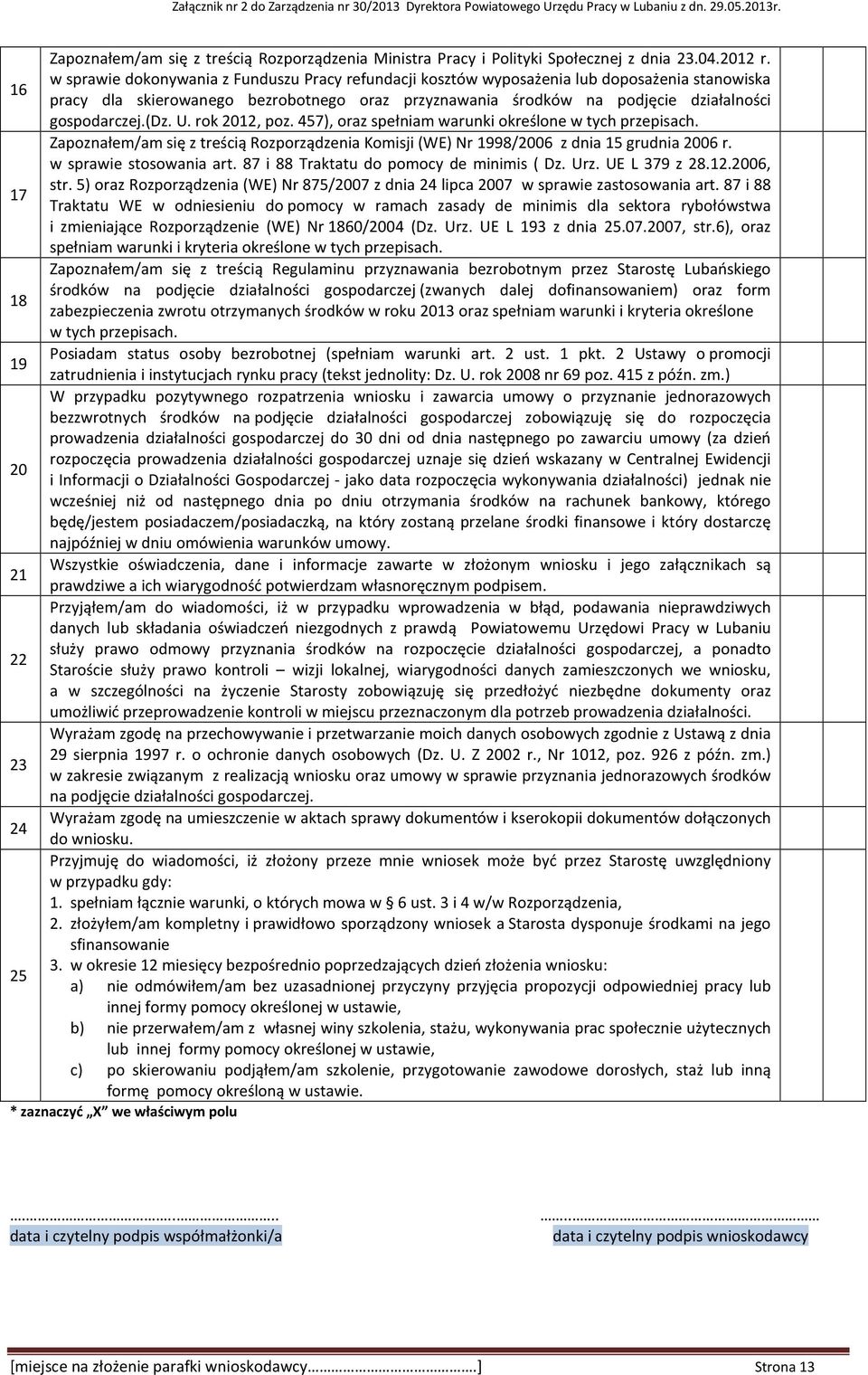 (dz. U. rok 2012, poz. 457), oraz spełniam warunki określone w tych przepisach. Zapoznałem/am się z treścią Rozporządzenia Komisji (WE) Nr 1998/2006 z dnia 15 grudnia 2006 r. w sprawie stosowania art.