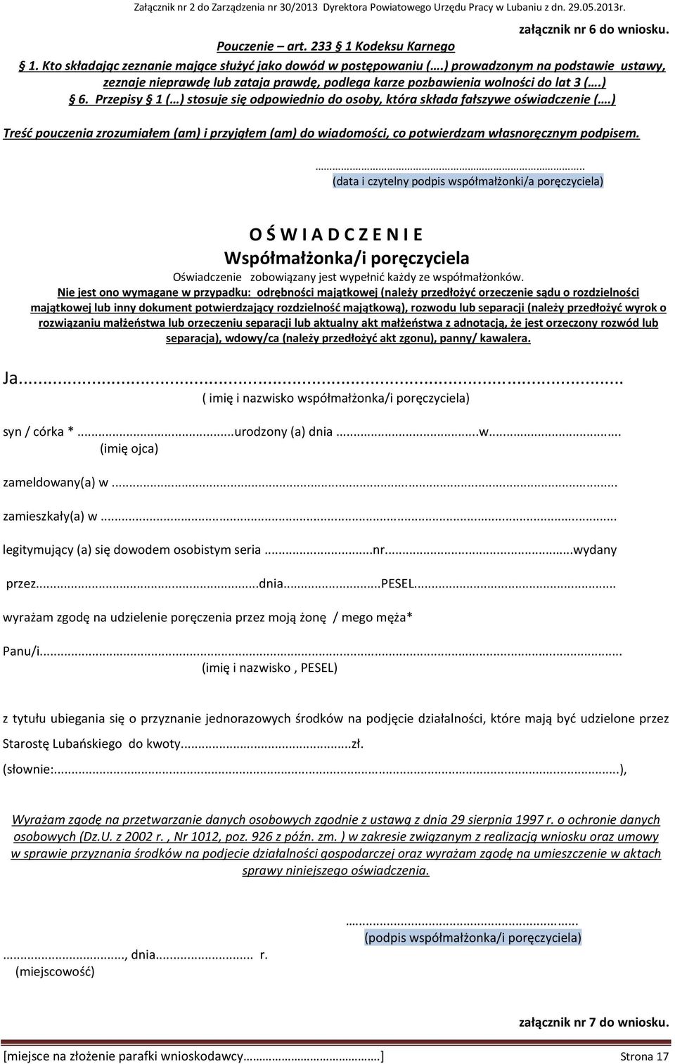 Przepisy 1 ( ) stosuje się odpowiednio do osoby, która składa fałszywe oświadczenie (.) Treść pouczenia zrozumiałem (am) i przyjąłem (am) do wiadomości, co potwierdzam własnoręcznym podpisem.