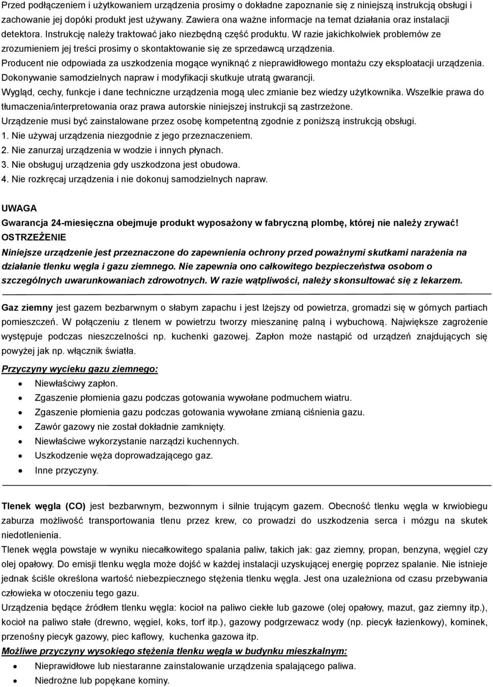 W razie jakichkolwiek problemów ze zrozumieniem jej treści prosimy o skontaktowanie się ze sprzedawcą urządzenia.