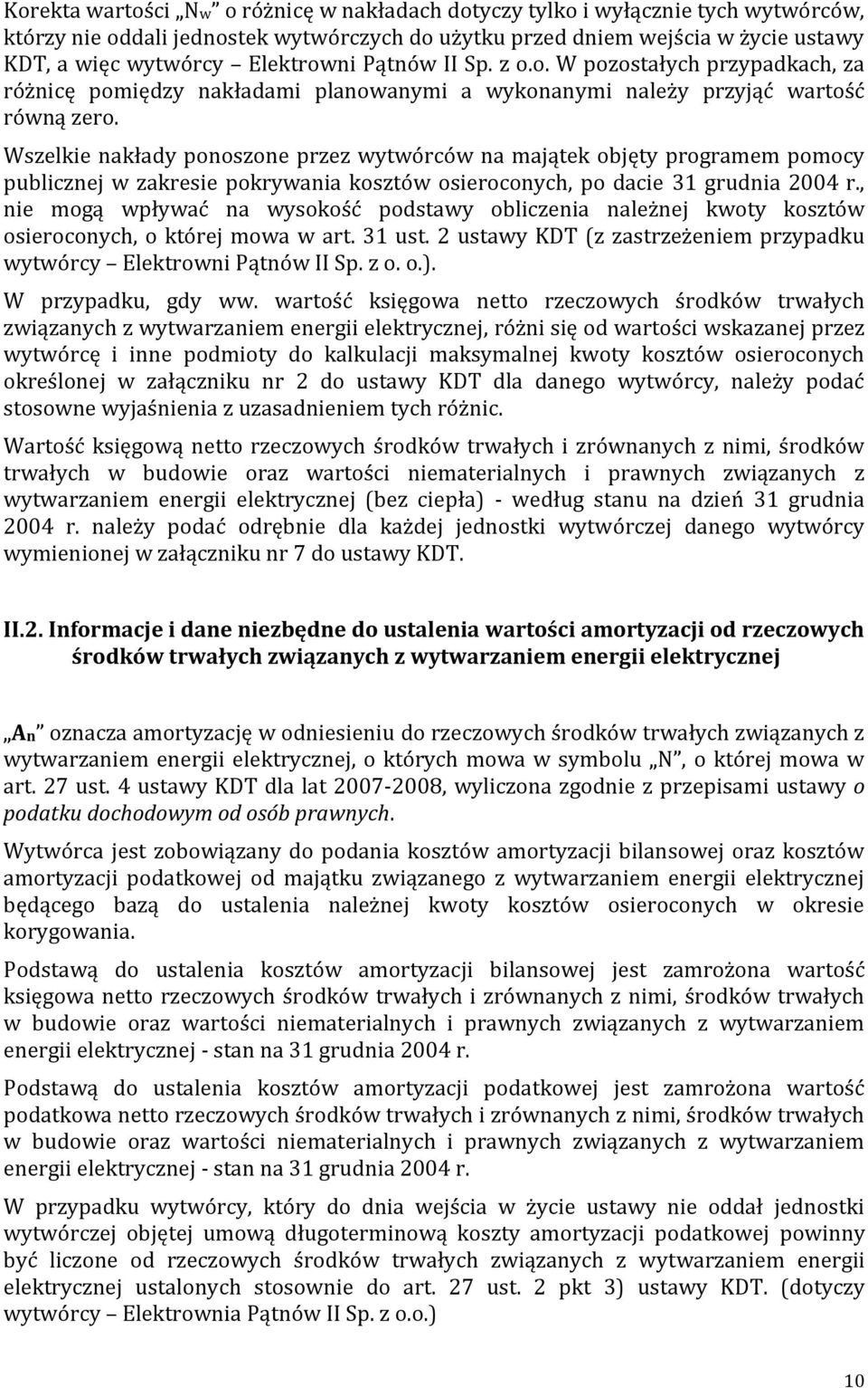 Wszelkie nakłady ponoszone przez wytwórców na majątek objęty programem pomocy publicznej w zakresie pokrywania kosztów osieroconych, po dacie 31 grudnia 2004 r.