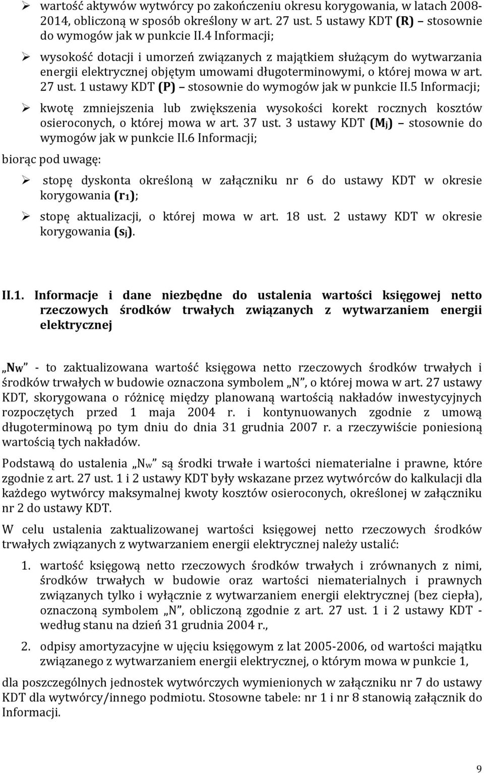 1 ustawy KDT (P) stosownie do wymogów jak w punkcie II.5 Informacji; kwotę zmniejszenia lub zwiększenia wysokości korekt rocznych kosztów osieroconych, o której mowa w art. 37 ust.