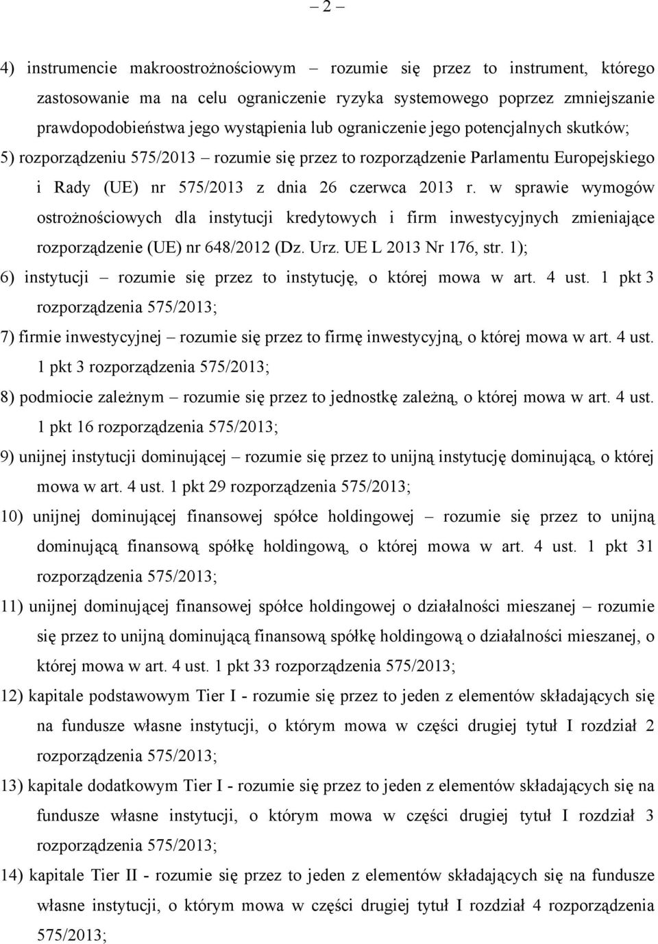 w sprawie wymogów ostrożnościowych dla instytucji kredytowych i firm inwestycyjnych zmieniające rozporządzenie (UE) nr 648/2012 (Dz. Urz. UE L 2013 Nr 176, str.