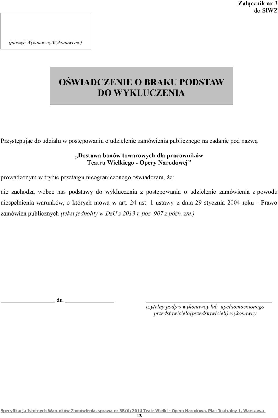 wobec nas podstawy do wykluczenia z postępowania o udzielenie zamówienia z powodu niespełnienia warunków, o których mowa w art. 24 ust.