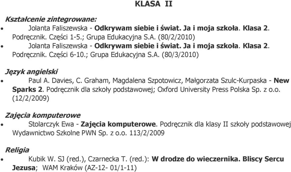 Podręcznik dla szkoły podstawowej; Oxford University Press Polska Sp. z o.o. (12/2/2009) Zajęcia komputerowe Stolarczyk Ewa - Zajęcia komputerowe.