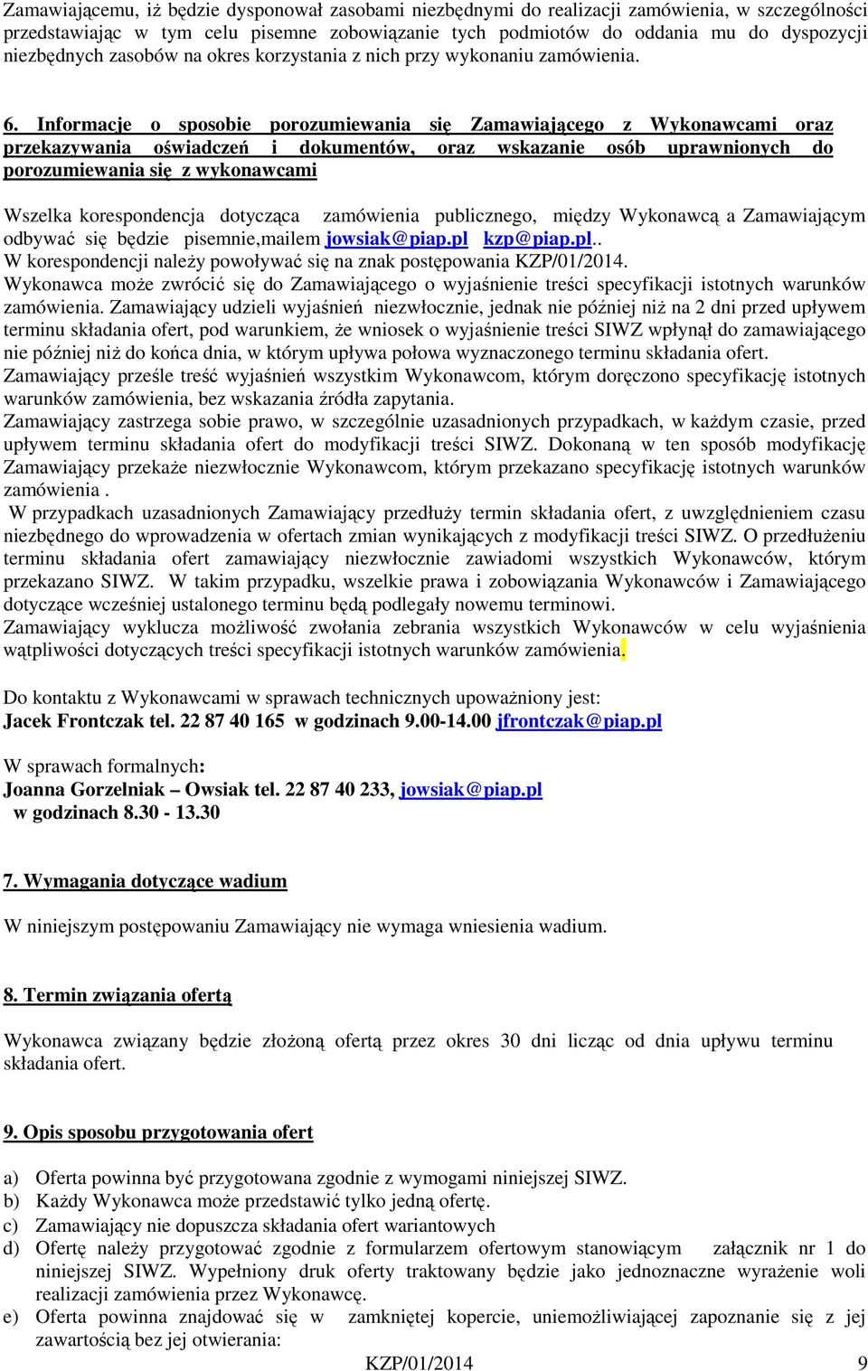 Informacje o sposobie porozumiewania się Zamawiającego z Wykonawcami oraz przekazywania oświadczeń i dokumentów, oraz wskazanie osób uprawnionych do porozumiewania się z wykonawcami Wszelka