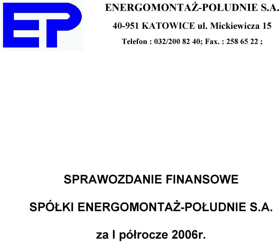 : 258 65 22 ; SPRAWOZDANIE FINANSOWE SPÓŁKI