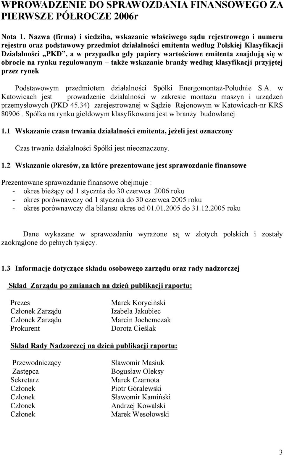 papiery wartościowe emitenta znajdują się w obrocie na rynku regulowanym także wskazanie branży według klasyfikacji przyjętej przez rynek Podstawowym przedmiotem działalności Spółki