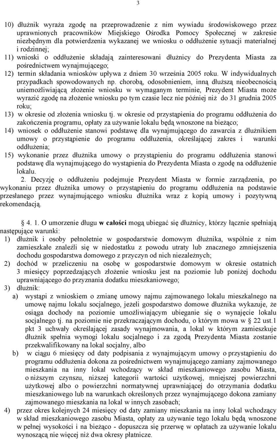 upływa z dniem 30 września 2005 roku. W indywidualnych przypadkach spowodowanych np.