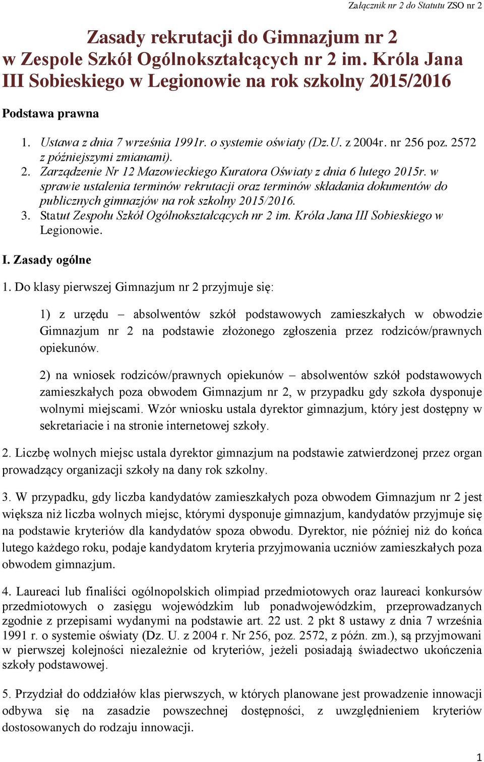 w sprawie ustalenia terminów rekrutacji oraz terminów składania dokumentów do publicznych gimnazjów na rok szkolny 2015/2016. 3. Statut Zespołu Szkół Ogólnokształcących nr 2 im.