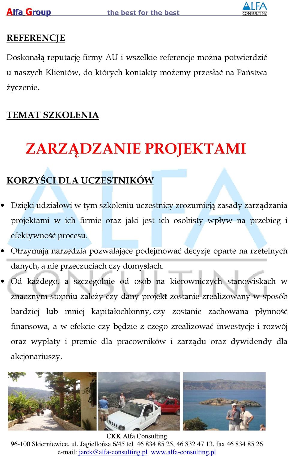 przebieg i efektywność procesu. Otrzymają narzędzia pozwalające podejmować decyzje oparte na rzetelnych danych, a nie przeczuciach czy domysłach.