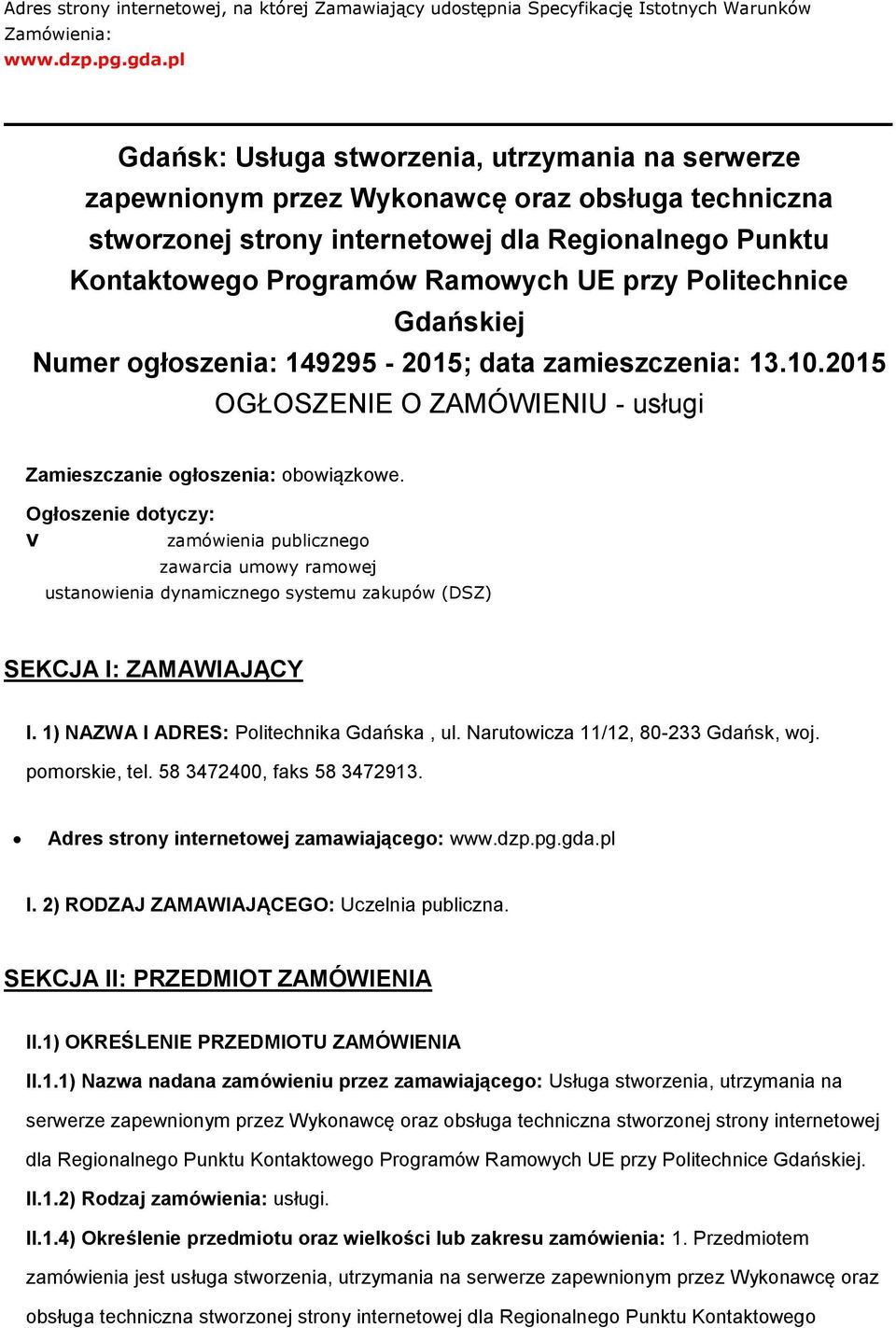 Gdańskiej Numer głszenia: 149295-2015; data zamieszczenia: 13.10.2015 OGŁOSZENIE O ZAMÓWIENIU - usługi Zamieszczanie głszenia: bwiązkwe.