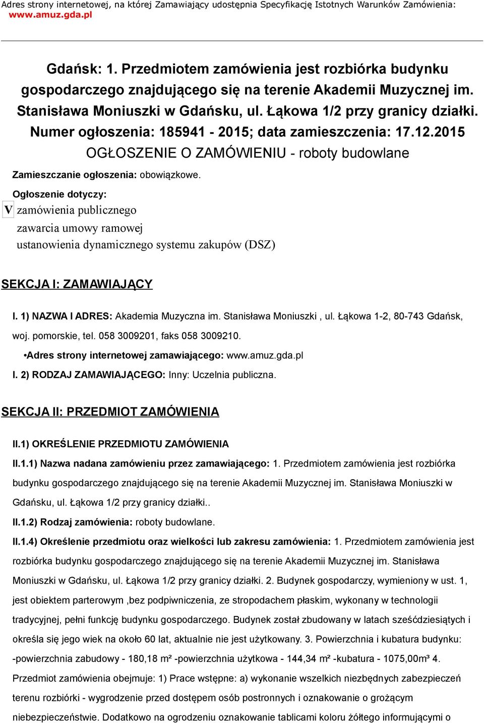 Numer ogłoszenia: 185941-2015; data zamieszczenia: 17.12.2015 OGŁOSZENIE O ZAMÓWIENIU - roboty budowlane Zamieszczanie ogłoszenia: obowiązkowe.