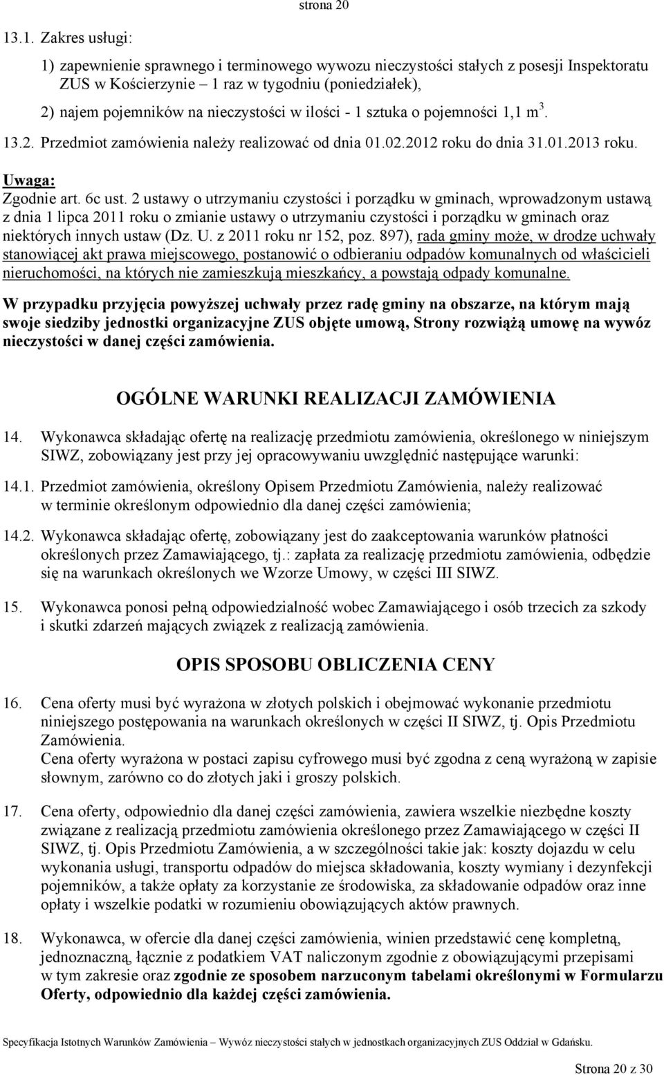 2 ustawy o utrzymaniu czystości i porządku w gminach, wprowadzonym ustawą z dnia 1 lipca 2011 roku o zmianie ustawy o utrzymaniu czystości i porządku w gminach oraz niektórych innych ustaw (Dz. U.