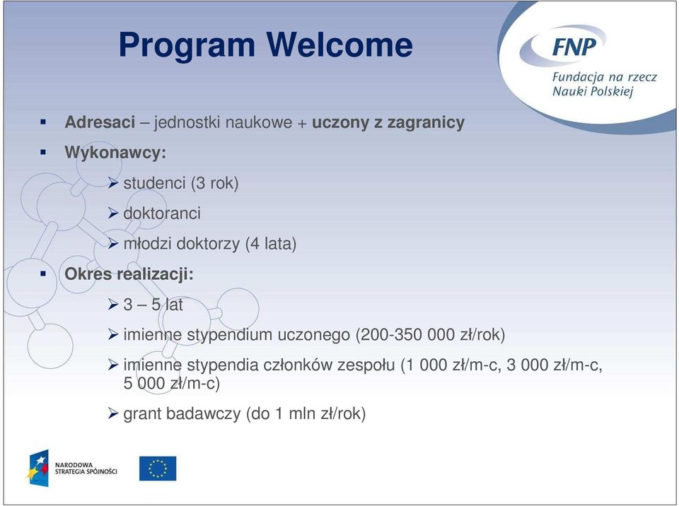 imienne stypendium uczonego (200-350 000 zł/rok) imienne stypendia członków