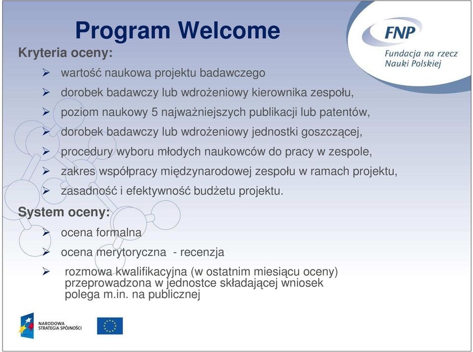 międzynarodowej zespołu w ramach projektu, zasadność i efektywność budżetu projektu.