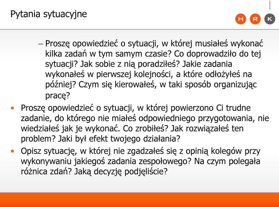 Proszę opowiedzieć o sytuacji, w której powierzono Ci trudne zadanie, do którego nie miałeś odpowiedniego przygotowania, nie wiedziałeś jak je wykonać. Co zrobiłeś?