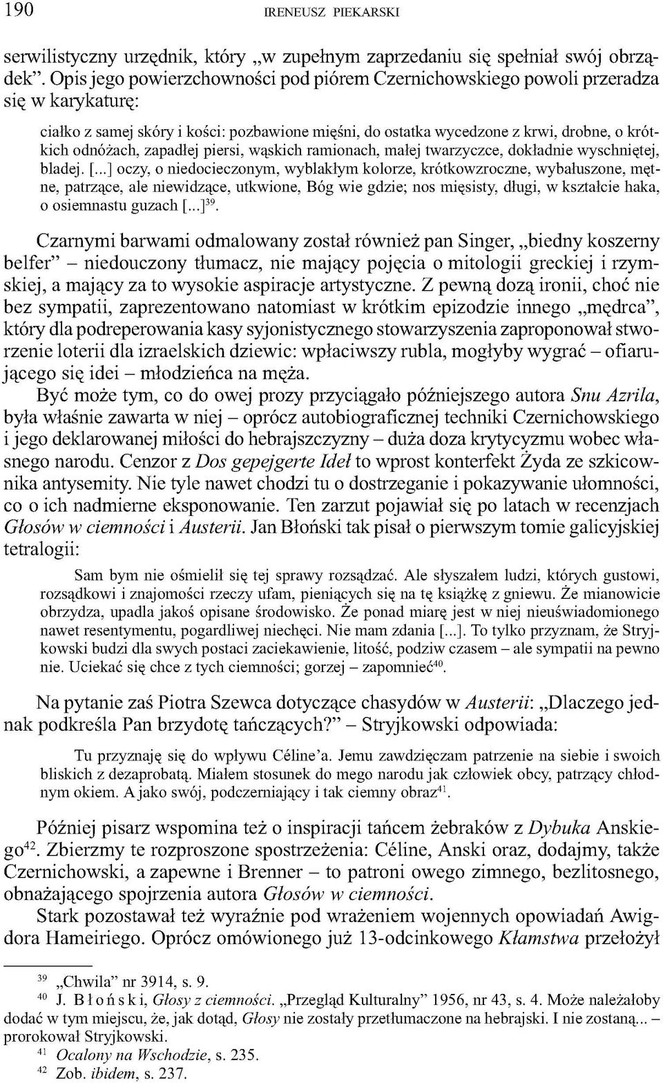 zapadłej piersi, wąskich ramionach, małej twarzyczce, dokładnie wyschniętej, bladej. [.