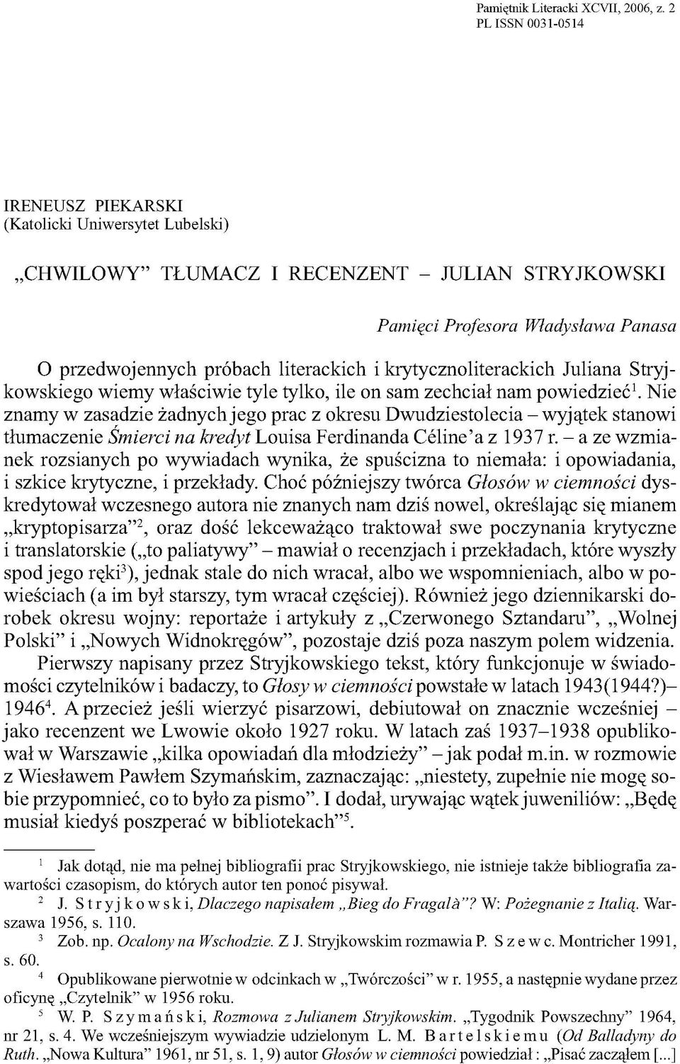 krytycznoliterackich Juliana Stryjkowskiego wiemy właściwie tyle tylko, ile on sam zechciał nam powiedzieć1.