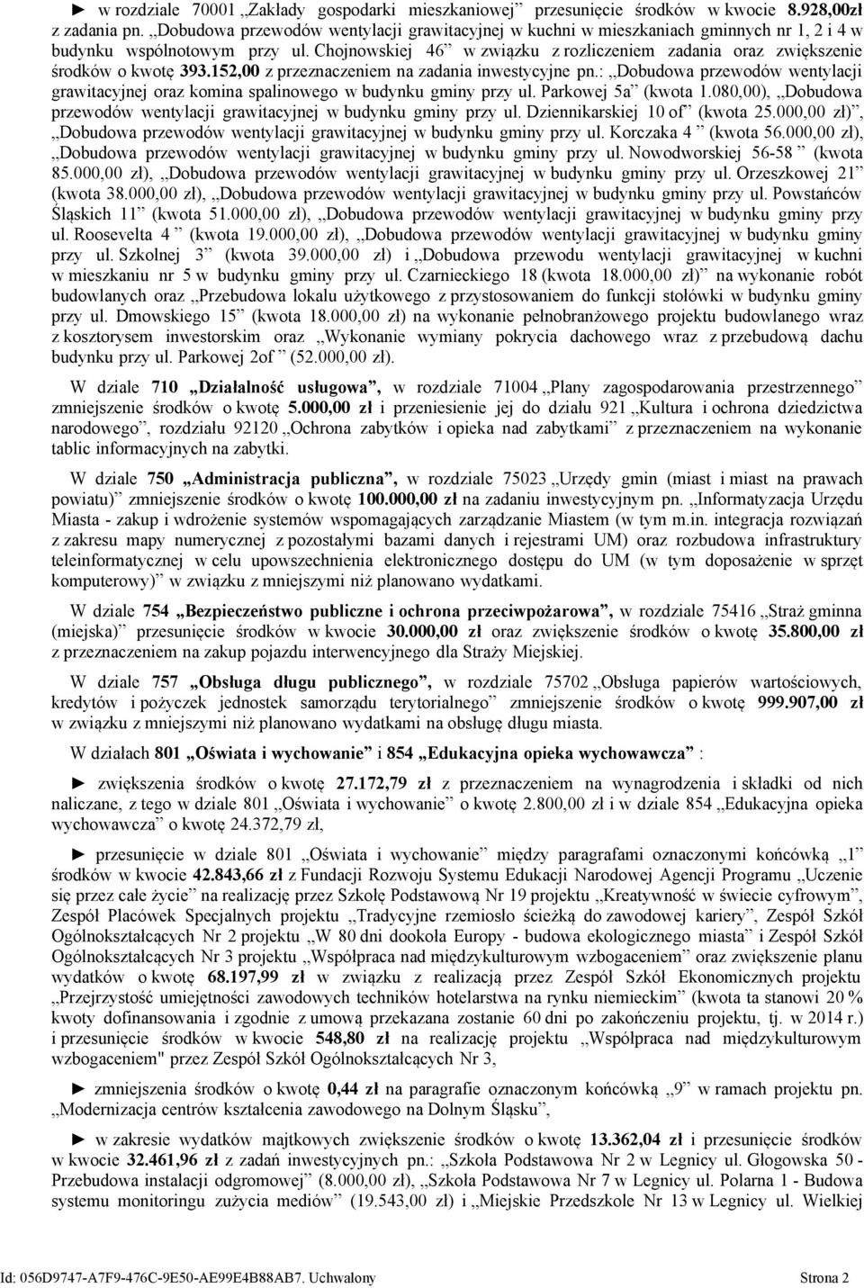 Chojnowskiej 46 w związku z rozliczeniem zadania oraz zwiększenie środków o kwotę 393.152,00 z przeznaczeniem na zadania inwestycyjne pn.