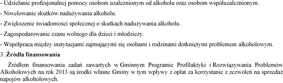 - Współpraca między instytucjami zajmującymi się osobami i rodzinami dotkniętymi problemem alkoholowym. 3.