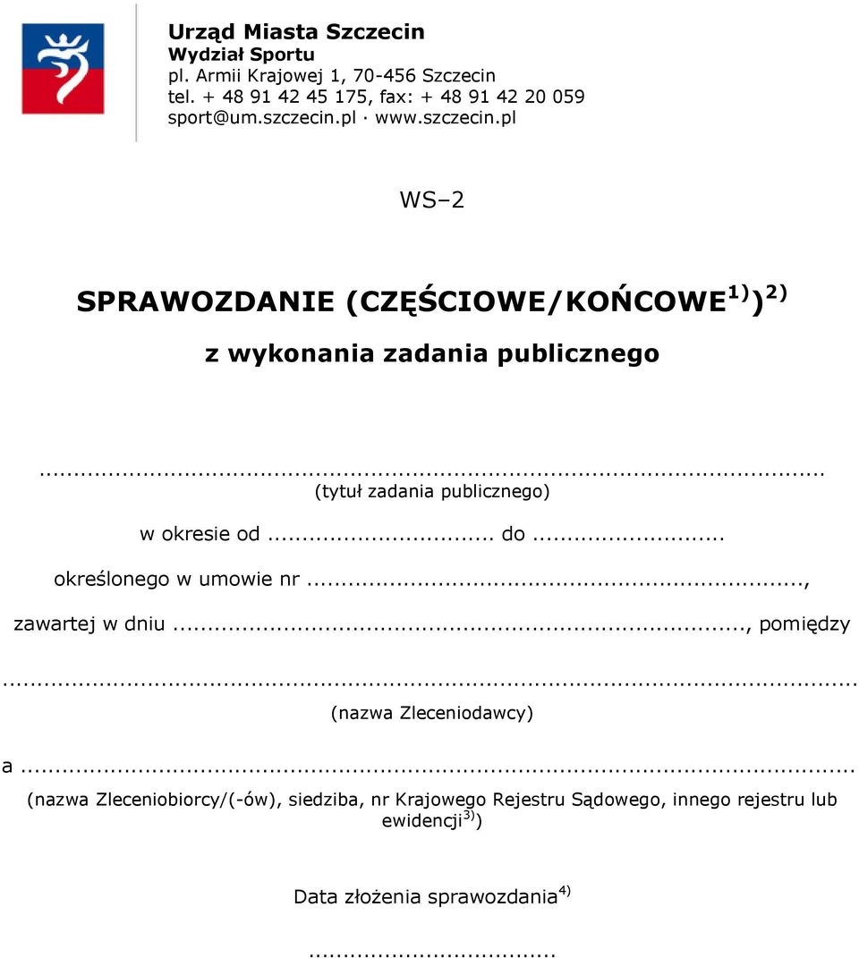 pl www.szczecin.pl WS 2 SPRAWOZDANIE (CZĘŚCIOWE/KOŃCOWE 1) ) 2) z wykonania zadania publicznego.