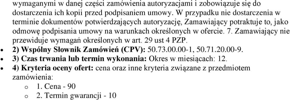 określonych w ofercie. 7. Zamawiający nie przewiduje wymagań określonych w art. 29 ust 4 PZP. 2) Wspólny Słownik Zamówień (CPV): 50.73.00.00-1, 50.71.20.