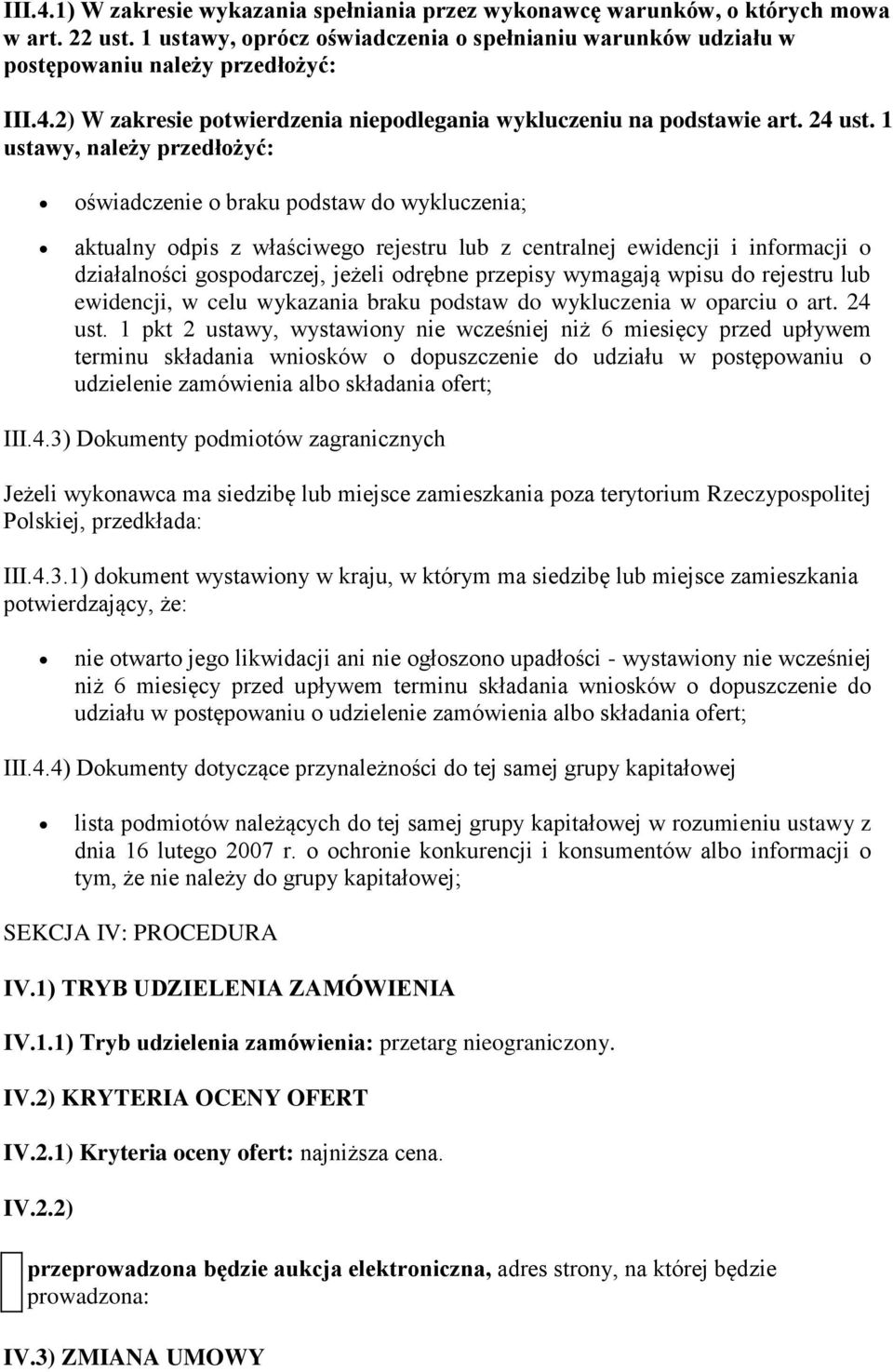 1 ustawy, należy przedłożyć: oświadczenie o braku podstaw do wykluczenia; aktualny odpis z właściwego rejestru lub z centralnej ewidencji i informacji o działalności gospodarczej, jeżeli odrębne