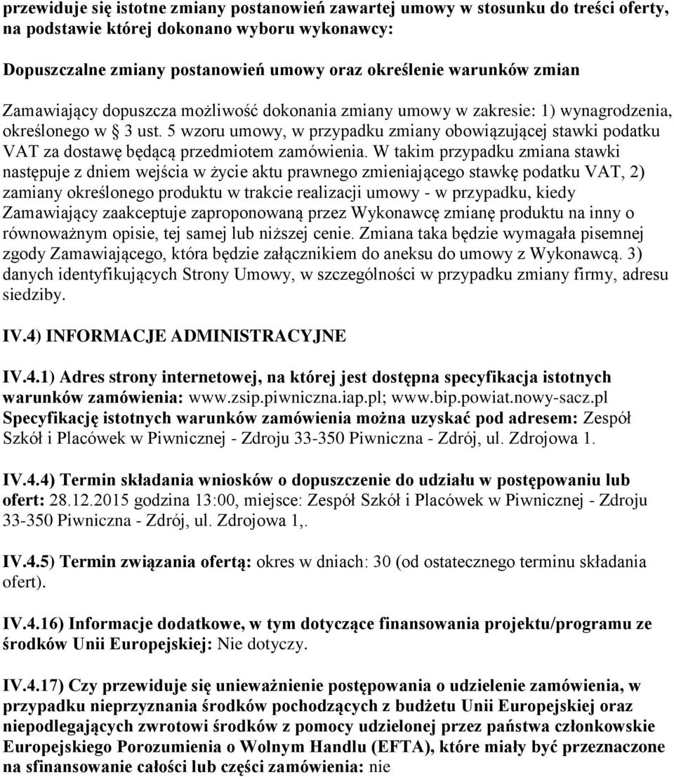 5 wzoru umowy, w przypadku zmiany obowiązującej stawki podatku VAT za dostawę będącą przedmiotem zamówienia.