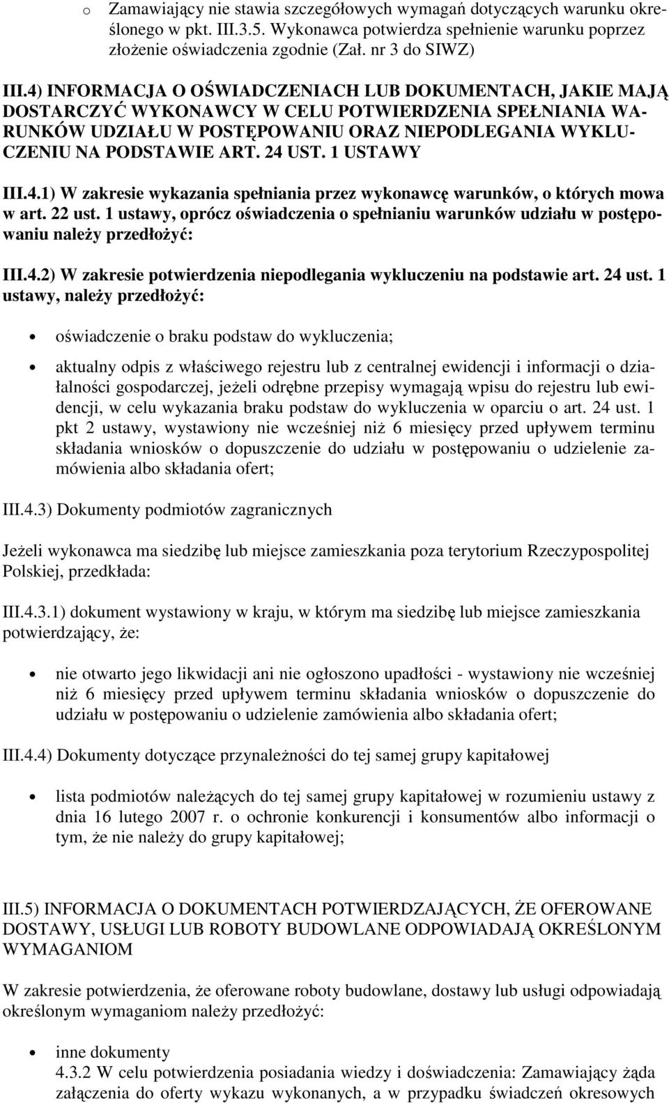 24 UST. 1 USTAWY III.4.1) W zakresie wykazania spełniania przez wykonawcę warunków, o których mowa w art. 22 ust.