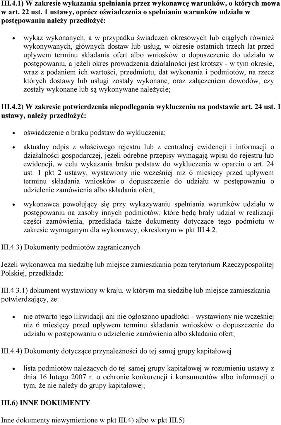 lub usług, w okresie ostatnich trzech lat przed upływem terminu składania ofert albo wniosków o dopuszczenie do udziału w postępowaniu, a jeżeli okres prowadzenia działalności jest krótszy - w tym