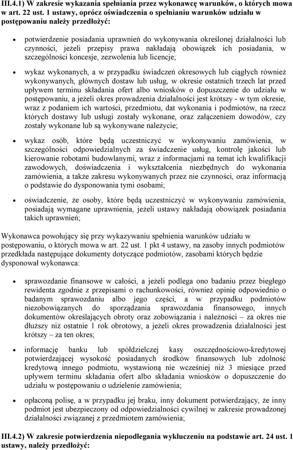 prawa nakładają obowiązek ich posiadania, w szczególności koncesje, zezwolenia lub licencje; wykaz wykonanych, a w przypadku świadczeń okresowych lub ciągłych również wykonywanych, głównych dostaw