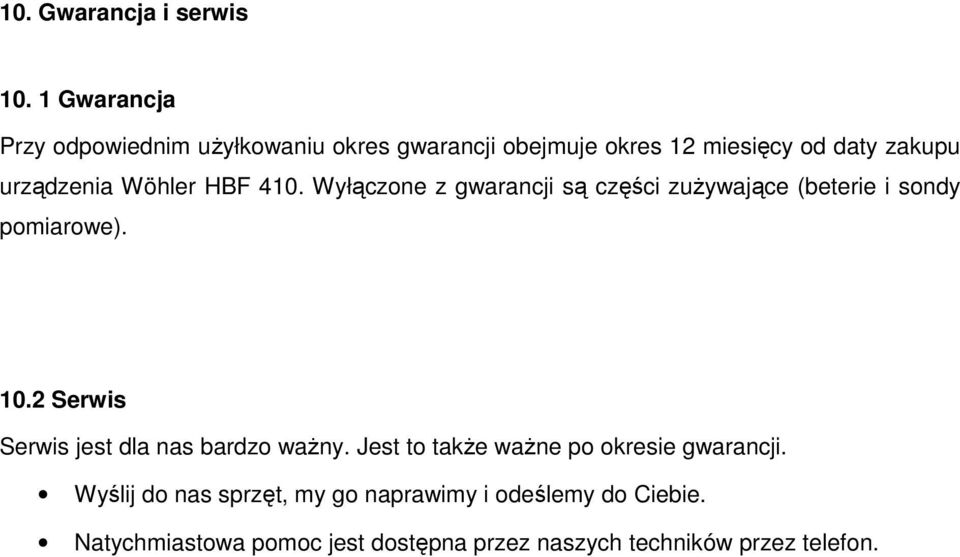 Wöhler HBF 410. Wyłączone z gwarancji są części zuŝywające (beterie i sondy pomiarowe). 10.