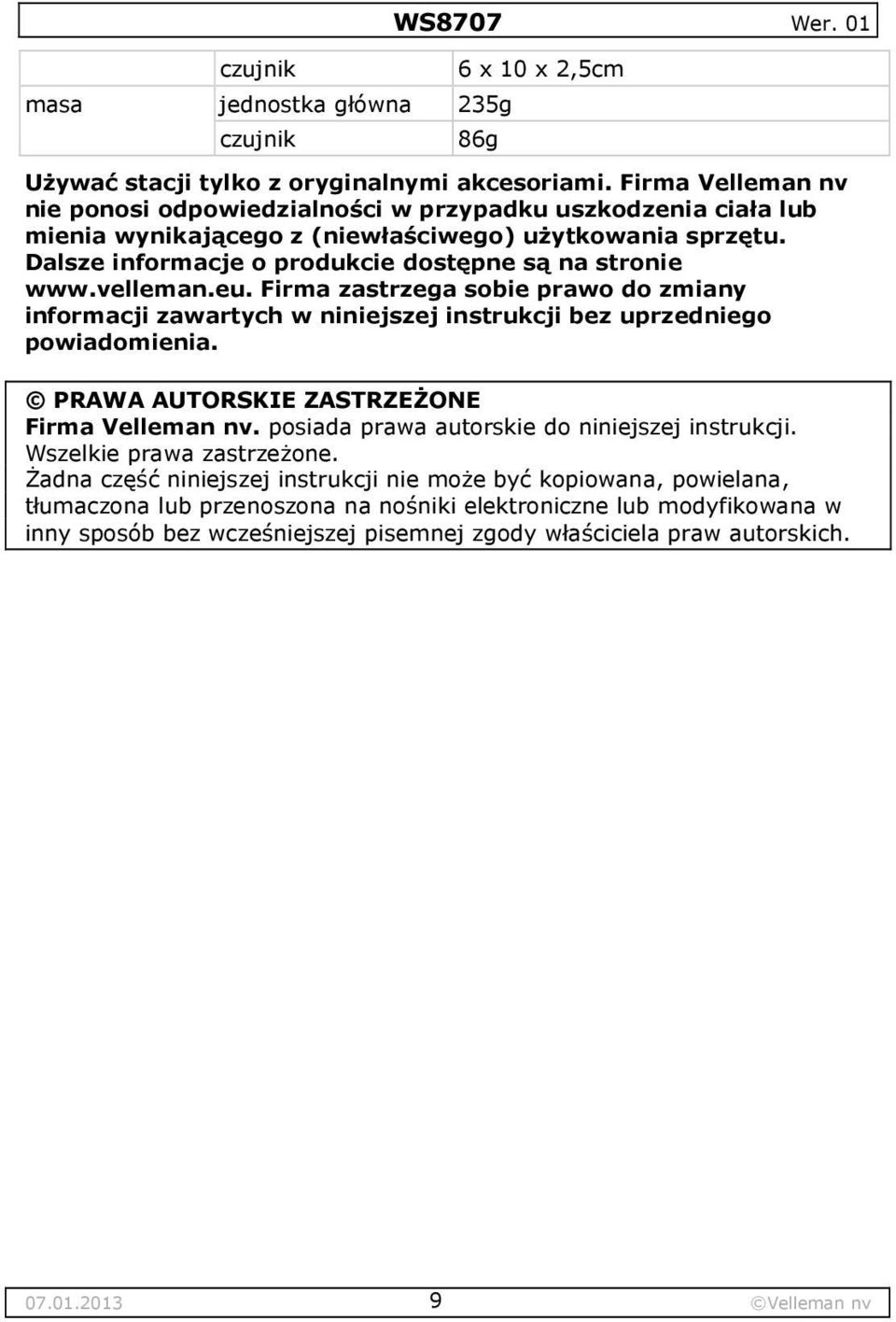 velleman.eu. Firma zastrzega sobie prawo do zmiany informacji zawartych w niniejszej instrukcji bez uprzedniego powiadomienia. PRAWA AUTORSKIE ZASTRZEŻONE Firma Velleman nv.