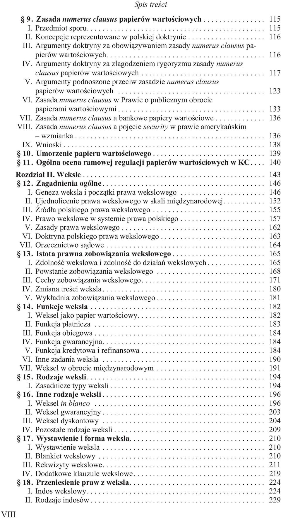 Argumenty podnoszone przeciw zasadzie numerus clausus papierów wartoœciowych... 123 VI. Zasada numerus clausus w Prawie o publicznym obrocie papierami wartoœciowymi... 133 VII.