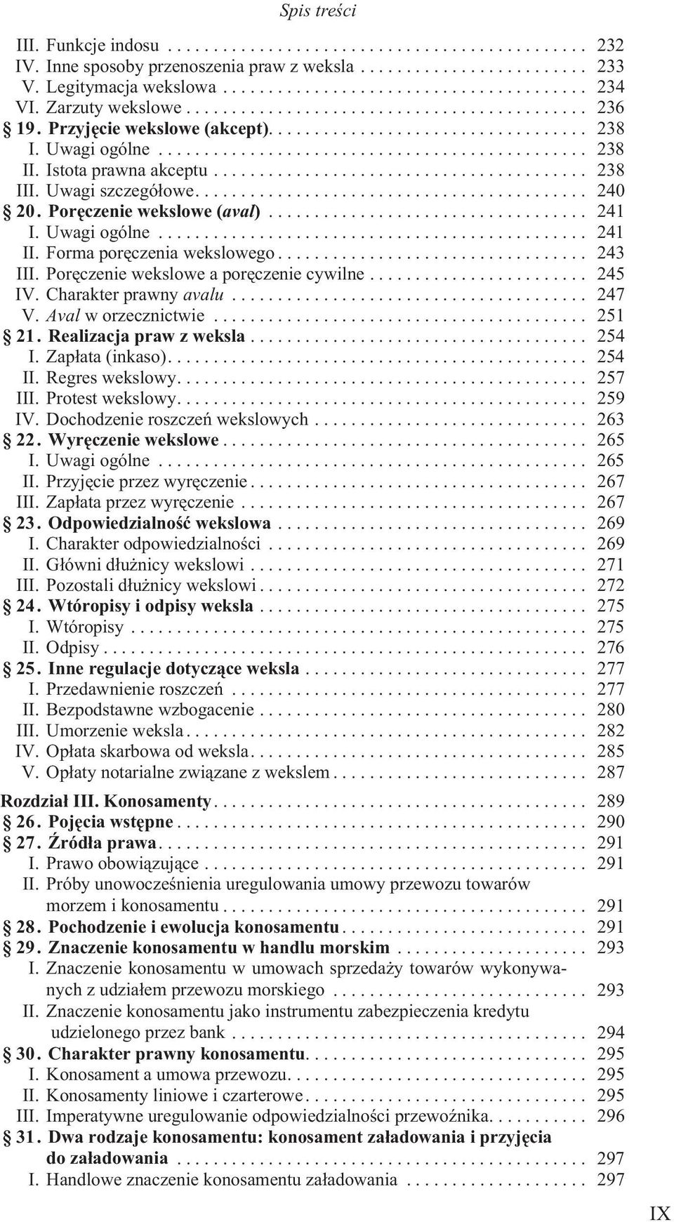 Porêczenie wekslowe a porêczenie cywilne... 245 IV. Charakter prawny avalu... 247 V. Aval w orzecznictwie... 251 21. Realizacja praw z weksla... 254 I. Zap³ata (inkaso).... 254 II. Regres wekslowy.