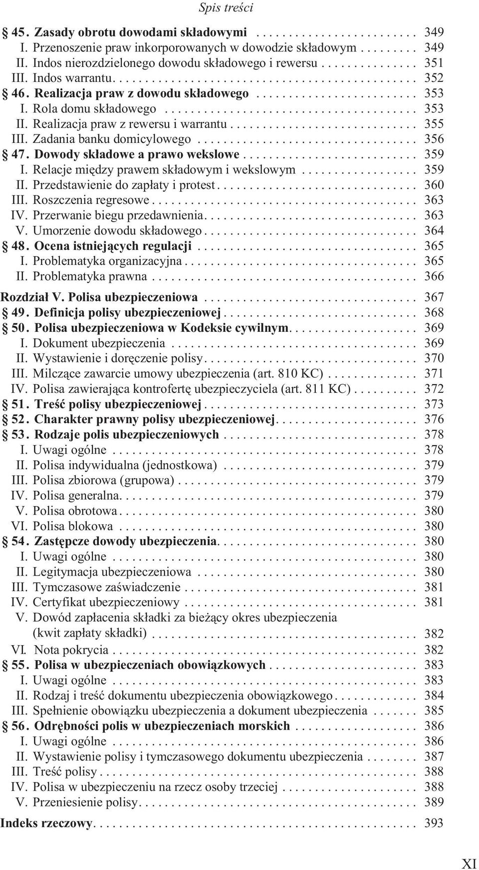 .. 359 I. Relacje miêdzy prawem sk³adowym i wekslowym... 359 II. Przedstawienie do zap³aty i protest... 360 III. Roszczenia regresowe... 363 IV. Przerwanie biegu przedawnienia.... 363 V.