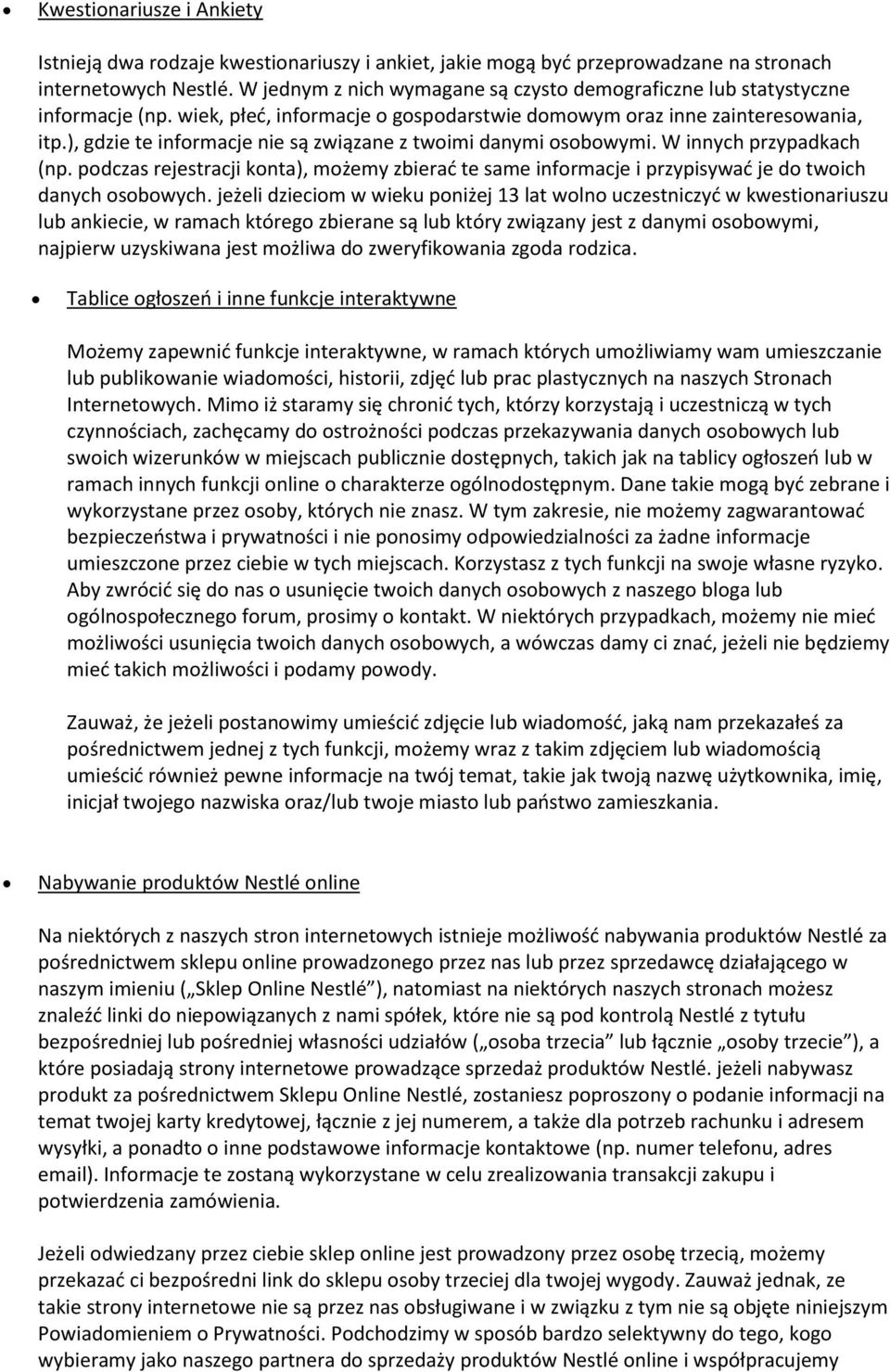 ), gdzie te informacje nie są związane z twoimi danymi osobowymi. W innych przypadkach (np. podczas rejestracji konta), możemy zbierać te same informacje i przypisywać je do twoich danych osobowych.